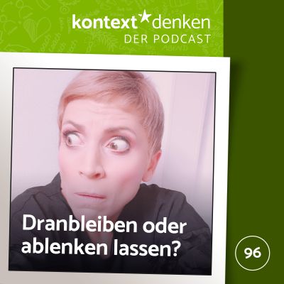 Dran bleiben oder ablenken lassen?