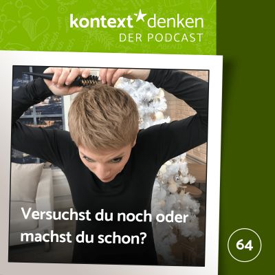 Versuchst Du noch oder machst Du schon?